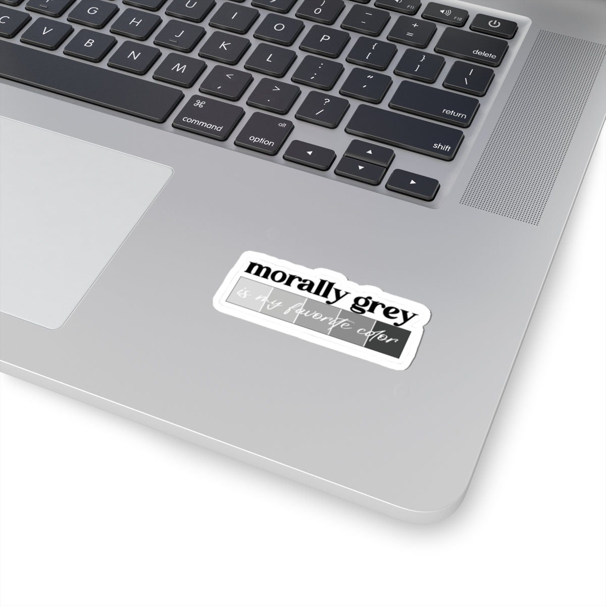 Sticker — "morally grey is my favorite color" Grey Tone Vinyl Sticker