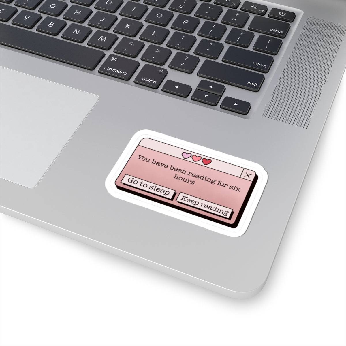 “You have been reading for six hours” Laptop Sticker Decal