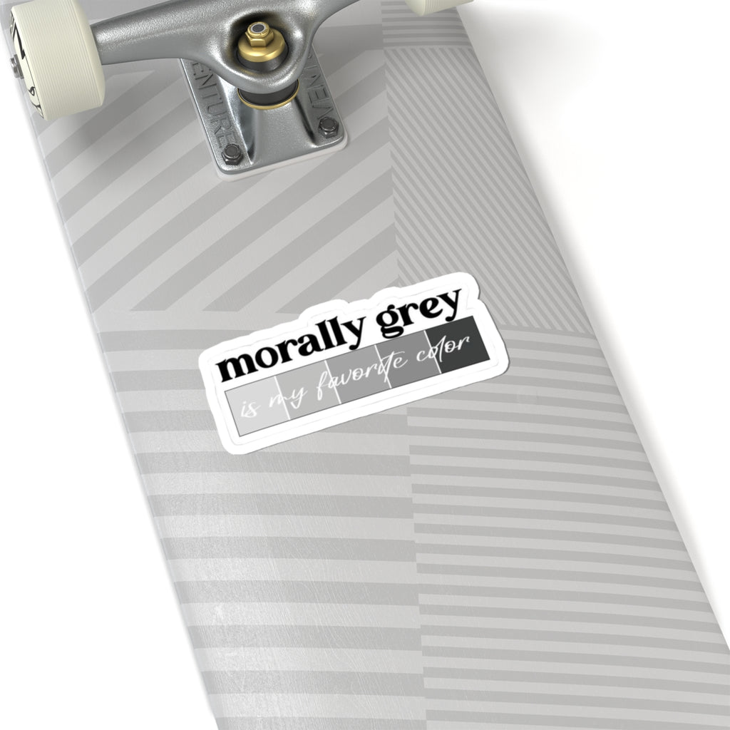 Sticker — "morally grey is my favorite color" Grey Tone Vinyl Sticker