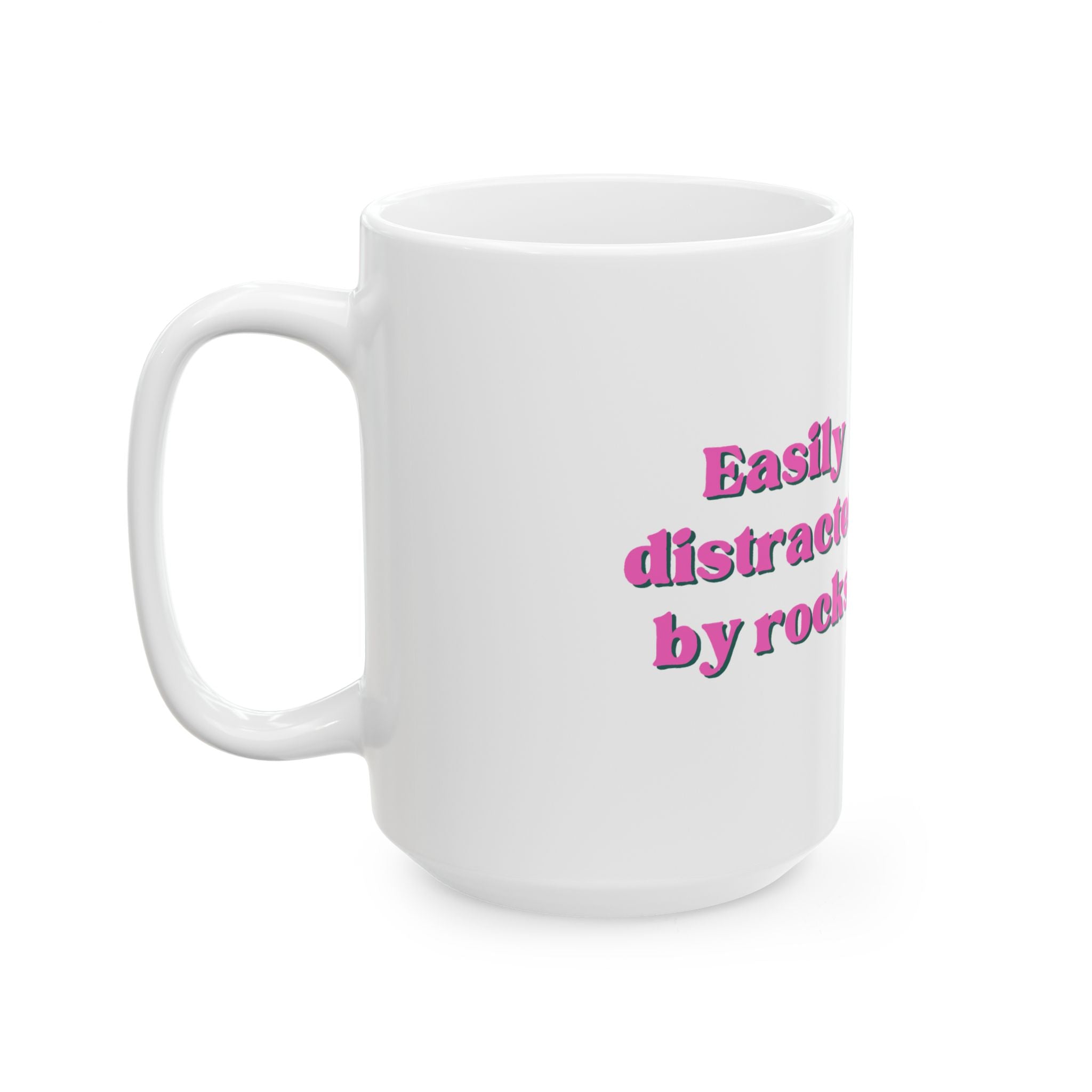 "Easily Distracted by Rocks" Pink 11oz/15oz Coffee Cup