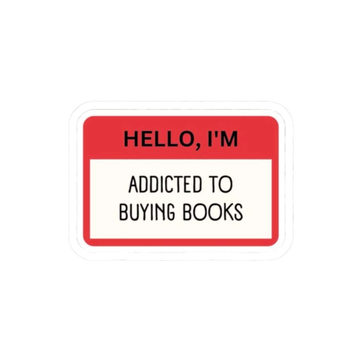 Hello I'm 'Addicted to Buying Books' Sticker Decal