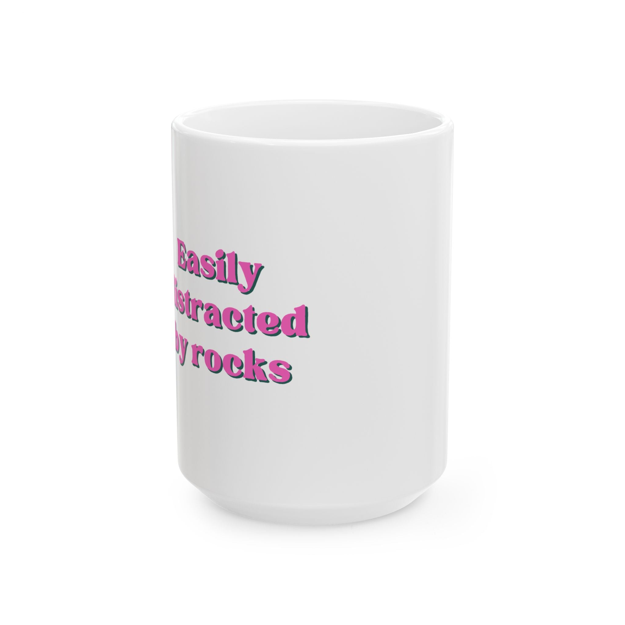 "Easily Distracted by Rocks" Pink 11oz/15oz Coffee Cup