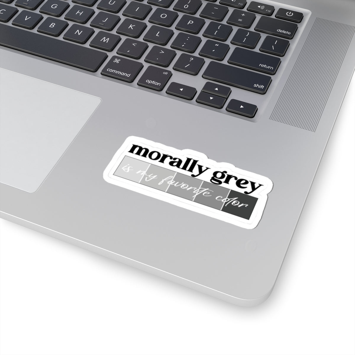 Sticker — "morally grey is my favorite color" Grey Tone Vinyl Sticker