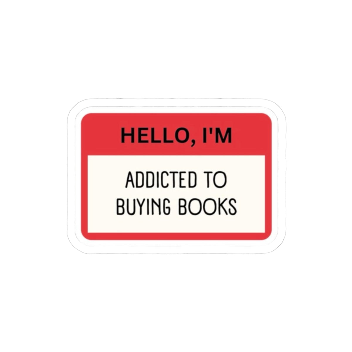 Hello I'm 'Addicted to Buying Books' Sticker Decal