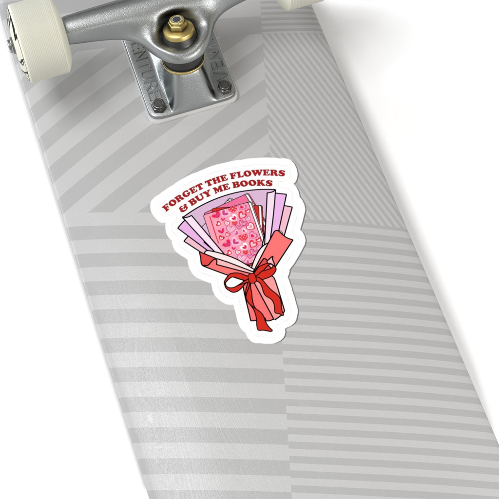 Sticker — "Forget the Flowers & Buy Me Books" Bouquet Booklover