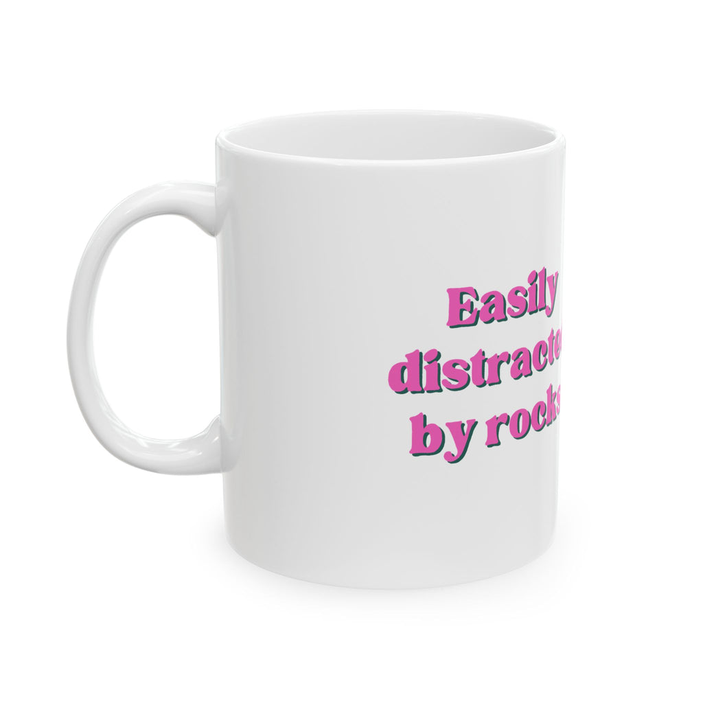 "Easily Distracted by Rocks" Pink 11oz/15oz Coffee Cup