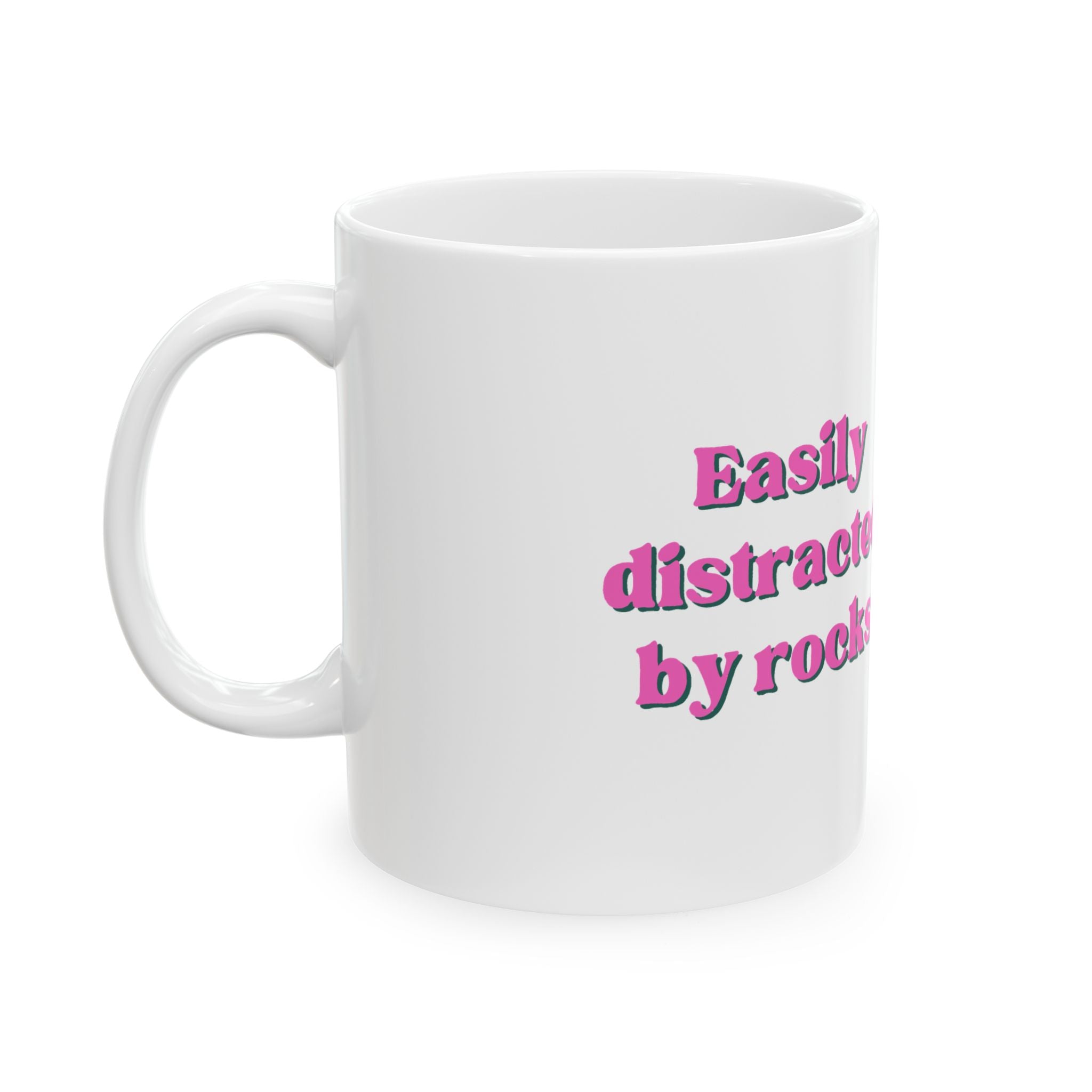 "Easily Distracted by Rocks" Pink 11oz/15oz Coffee Cup