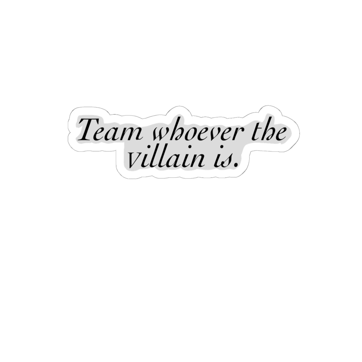 “Team Whoever the Villain Is” Sticker Laptop Decal